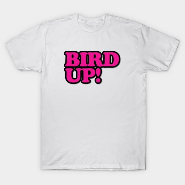 Bird Up! T-Shirt by tvshirts